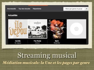 Streaming musical Médiation musicale: la Une et les pages par genre 