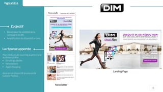 16
• Développerla visibilité de la
campagne de BR.
• Amplificationdu dispositif promo.
L’objectif
La réponse apportée
Plan media multi sourcingauprès d’une
audienceciblée :
• Emailings dédiés
• Newsletters
• Appli shopping
Ainsi qu’un dispositif promo via la
Galaxie Pixibox.
Newsletter
Landing Page
 