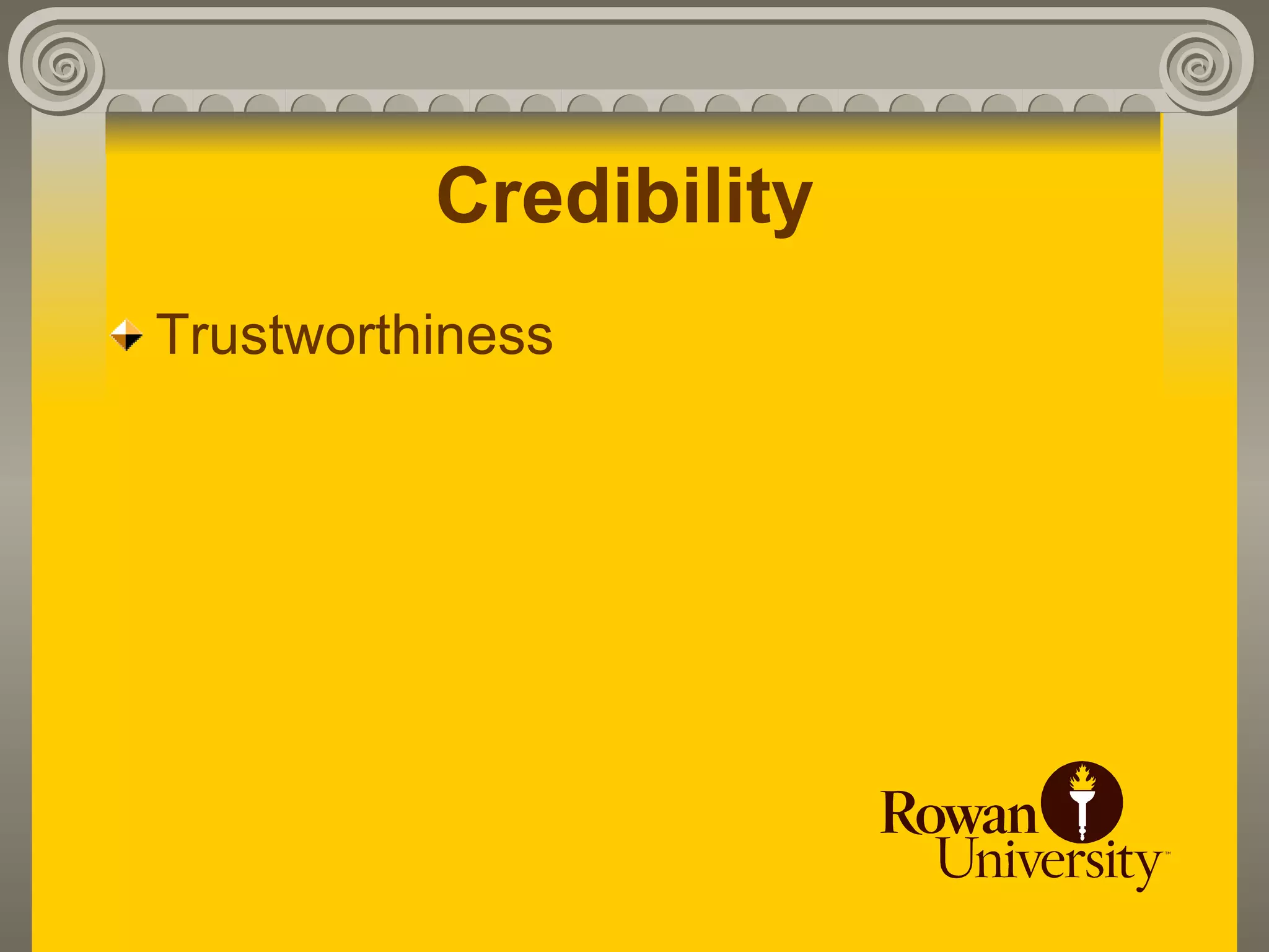 Credibility
Trustworthiness
 