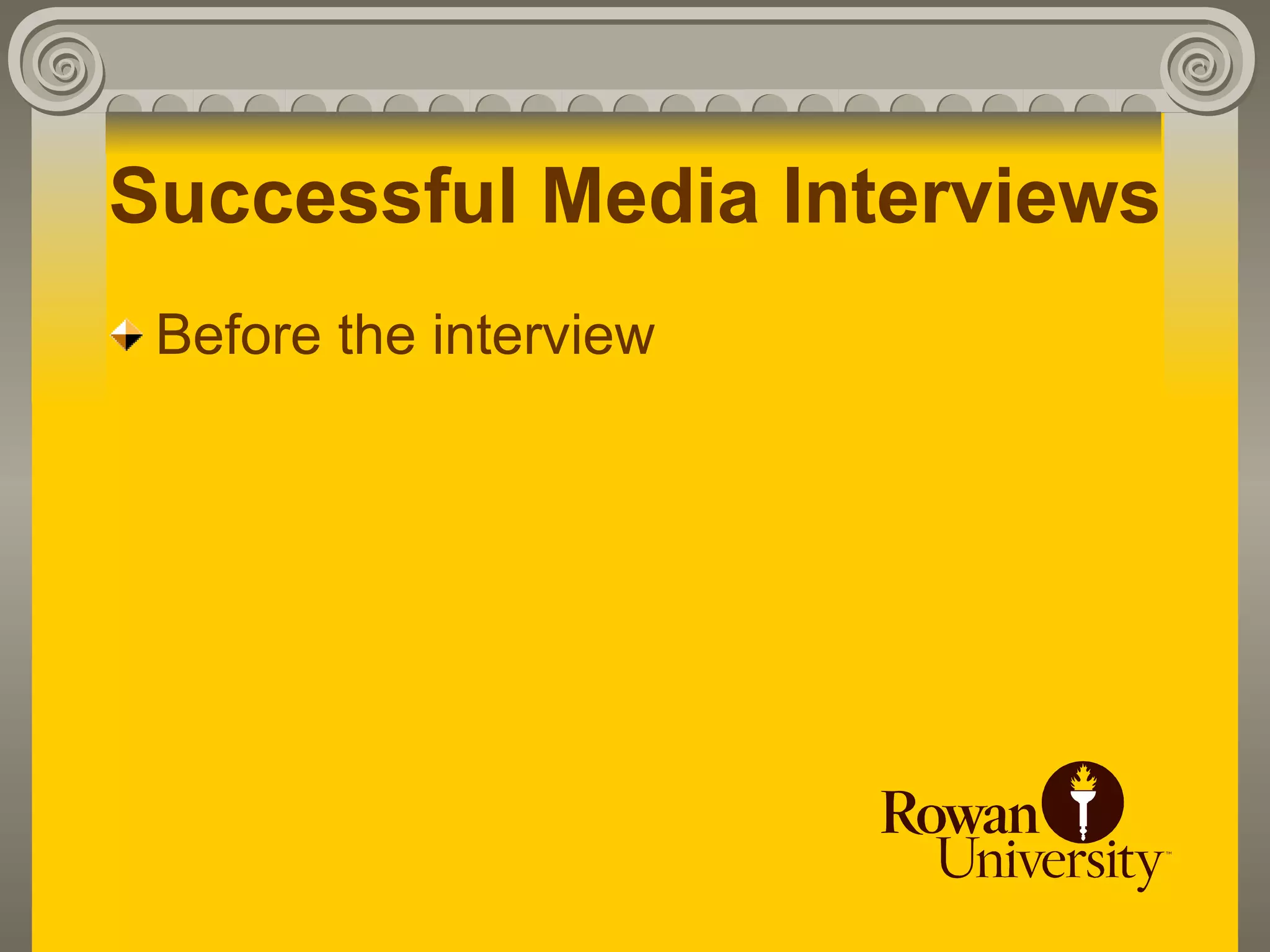 Successful Media Interviews
 Before the interview
 