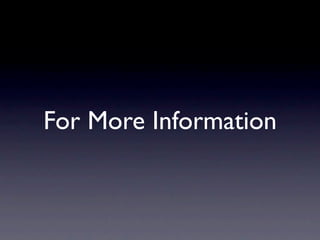 For More Information
 