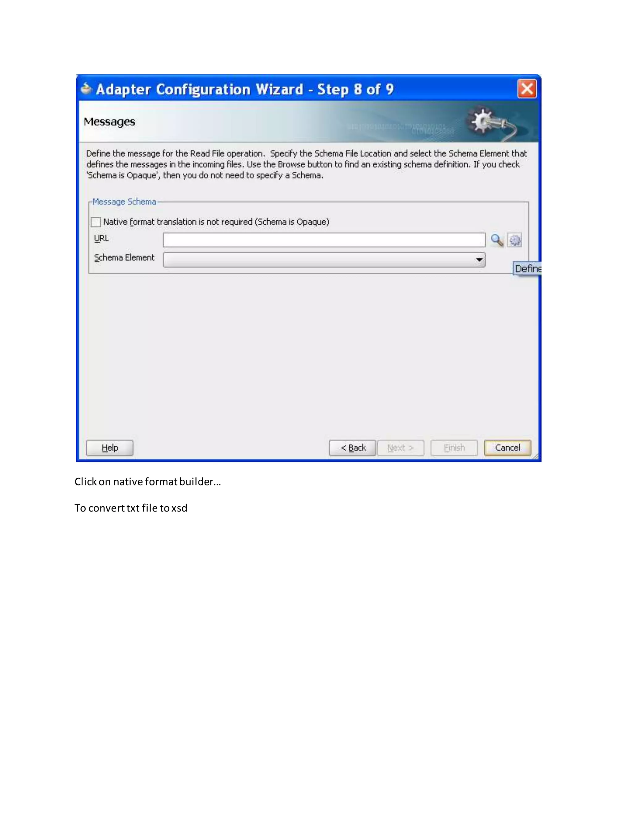 Clickon native formatbuilder…
To converttxt file toxsd