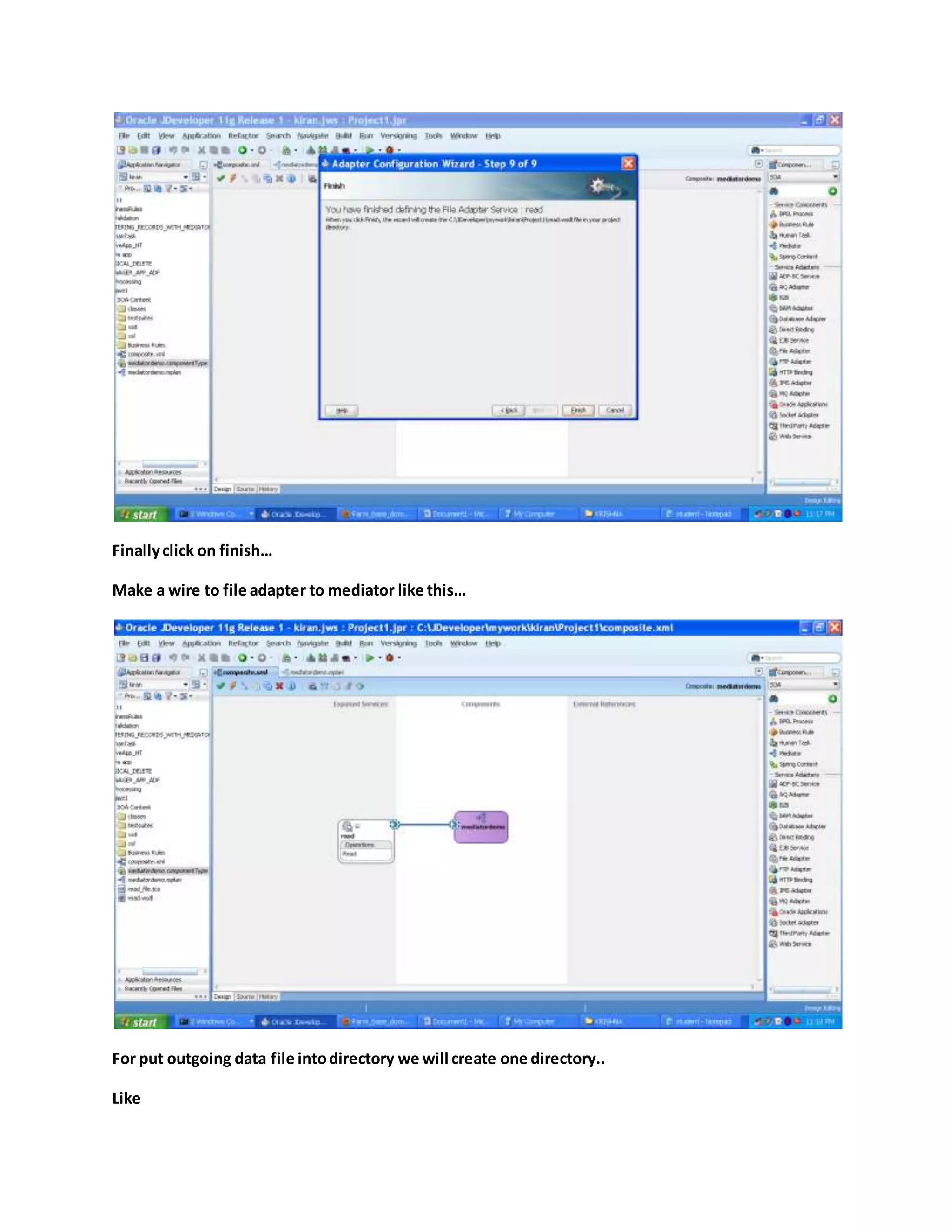 Finallyclick on finish…
Make a wire to file adapter to mediator like this…
For put outgoing data file intodirectory we will create one directory..
Like