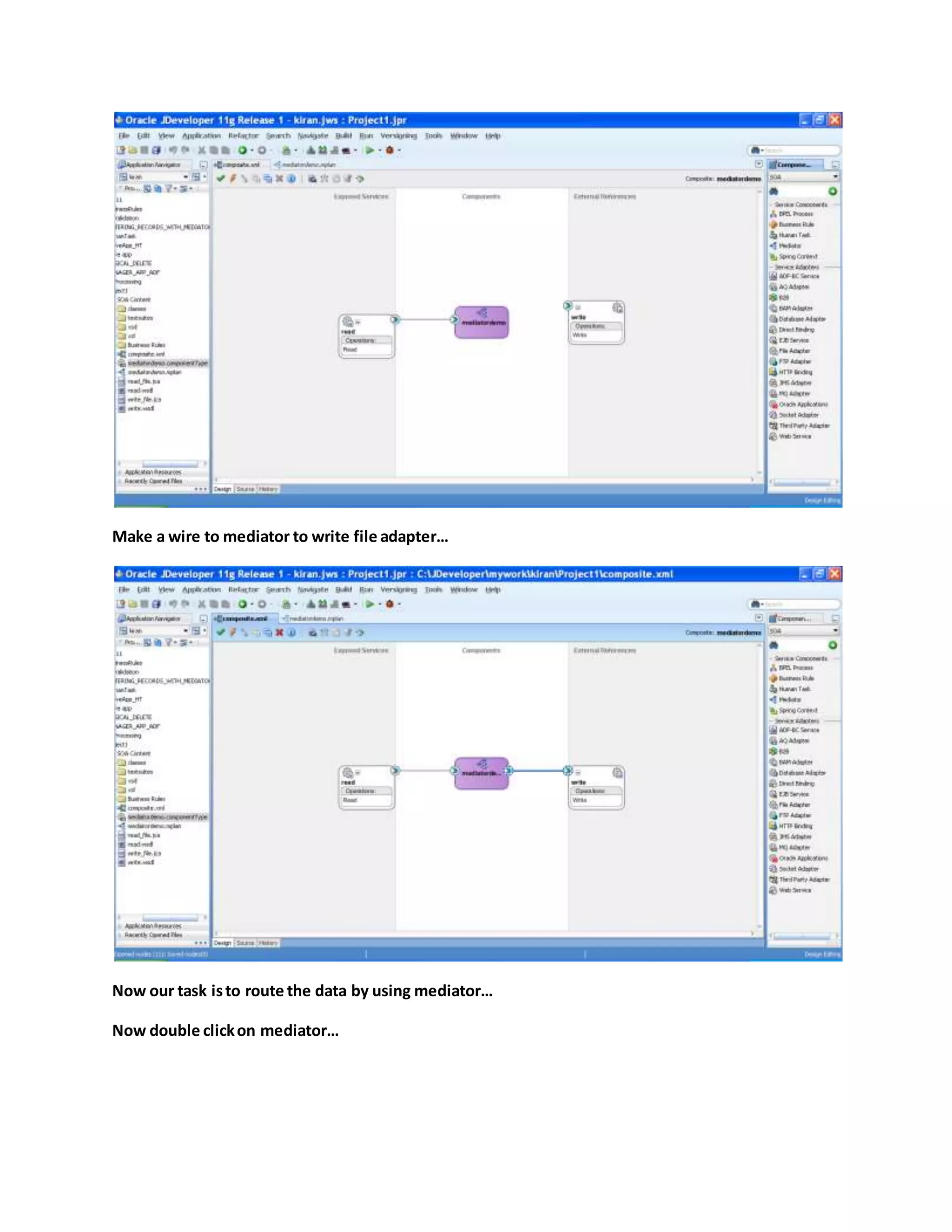 Make a wire to mediator to write file adapter…
Now our task isto route the data by using mediator…
Now double clickon mediator…