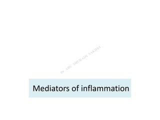 Mediators of inflammation
 