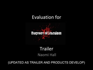 Evaluation for Trailer Naomi Hall (UPDATED AS TRAILER AND PRODUCTS DEVELOP) 