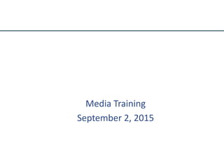 Media Training
September 2, 2015
 