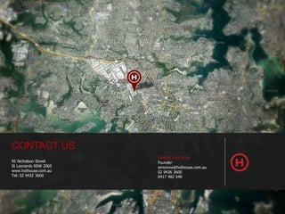 CONTACT US
95 Nicholson Street
St Leonards NSW 2065
www.hothouse.com.au
Tel: 02 9432 3600

© HotHouse Interactive 2013 | www.hothouse.com.au

SIMON VAN WYK
Founder
simonvw@hothouse.com.au
02 9436 3600
0417 482 548

 