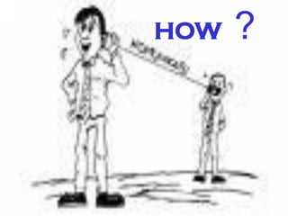 HOW ?
 