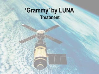 ‘Grammy’ by LUNA
Treatment
 