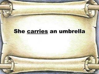 She carries an umbrella
 