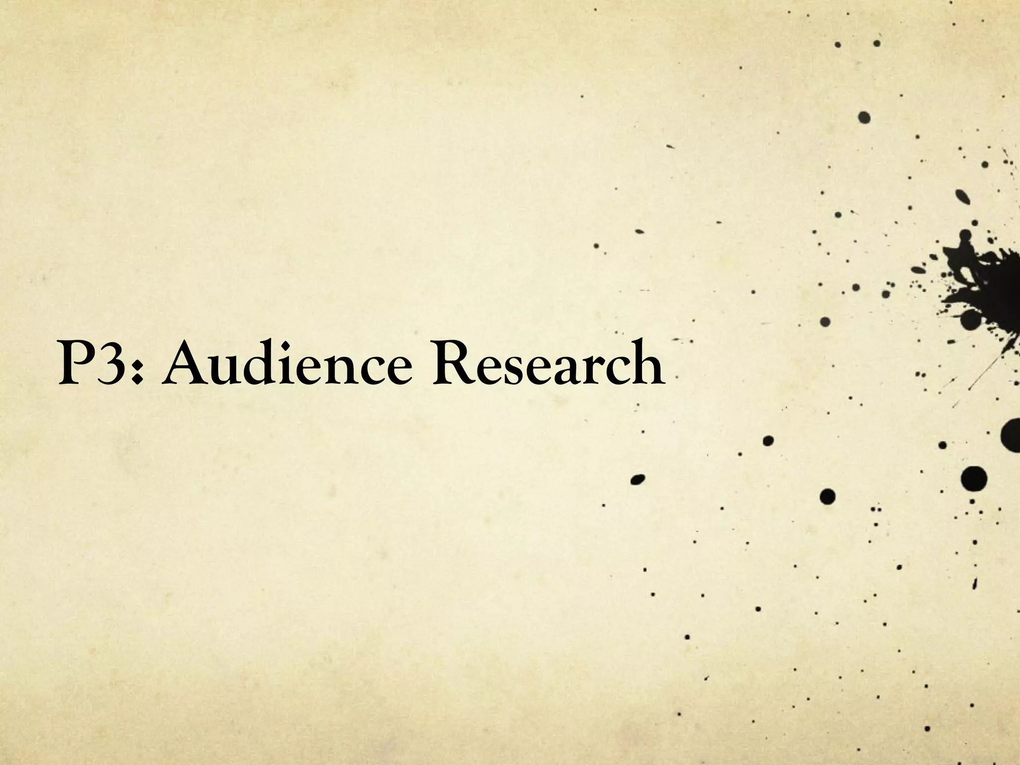 P3: Audience Research
 