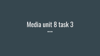 Media unit 8 task 3
 