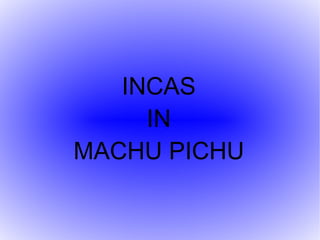 INCAS IN MACHU PICHU 
