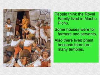 <ul><li>The Incas built the city on terraces and there were hundreds of stairs and paths connecting the terraces. </li></ul>