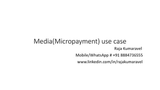 Media(Micropayment) use case
 