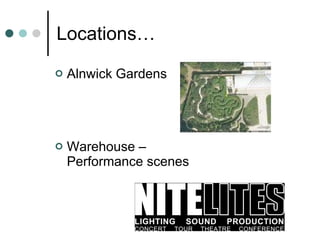 Locations… Alnwick Gardens Warehouse –  Performance scenes 