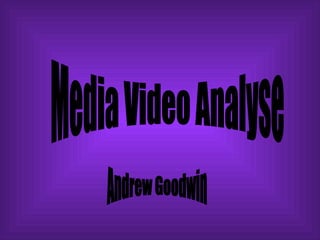 Media Video Analyse Andrew Goodwin 