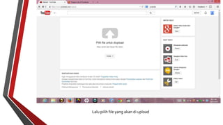 Lalu pilih file yang akan di upload 
 