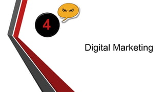 4 
Digital Marketing 
 
