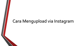 Cara Mengupload via Instagram 
 