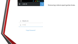 Pertama log in dahulu seperti gambar di atas. 
 