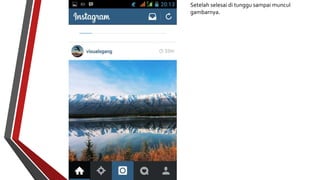 Setelah selesai di tunggu sampai muncul 
gambarnya. 
 