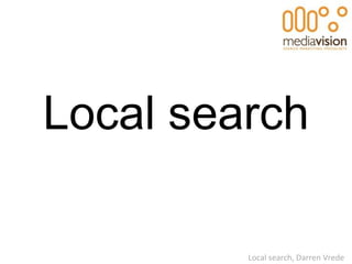 Local search Local search, Darren Vrede 
