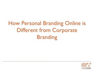 How Personal Branding Online is Different from Corporate Branding 