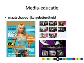 Media-educatie
• maatschappelijke geletterdheid
 