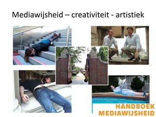 Mediawijsheid – creativiteit - artistiek
 