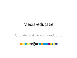 Media-educatie

Als onderdeel van cultuureducatie
 
