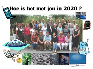 Hoe is het met jou in 2020 ?
 