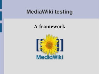 MediaWiki testing A framework 