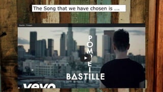 The Song that we have chosen is ….
 