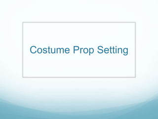 Costume Prop Setting
 