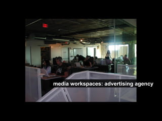 media workspaces: advertising agency 