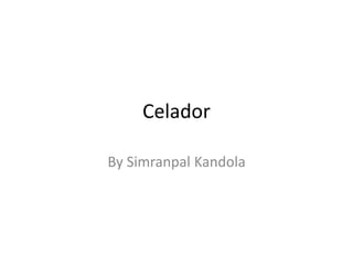 Celador
By Simranpal Kandola
 