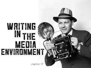 Writing
In THE
media
environment
Chapter 4
 