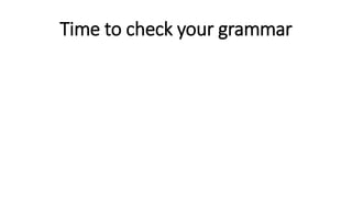 Time to check your grammar
 