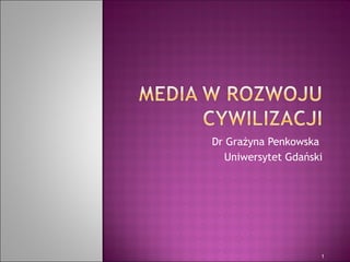 Dr Grażyna Penkowska  Uniwersytet Gdański 