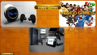 Video Games
16
 
