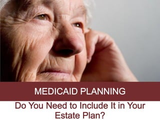 Medicaid Planning: Do You Need to Include It in Your Estate Plan