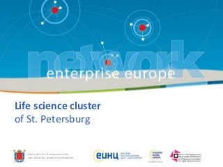 Commi%ee	
  for	
  Entrepreneurship	
  	
  
and	
  Consumer	
  Market	
  Development
Life	
  science	
  cluster	
  
of	
  St.	
  Petersburg	
  
 