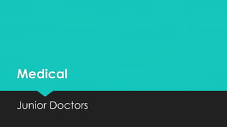 Medical
Junior Doctors
 
