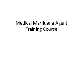 Medical Marijuana Agent
Training Course

 