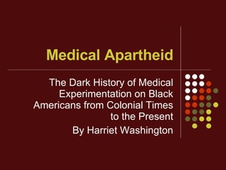 Medical Apartheid The Dark History of Medical Experimentation on Black Americans from Colonial Times to the Present By Harriet Washington 