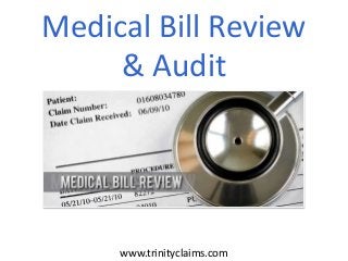 Medical Bill Review
& Audit

www.trinityclaims.com

 