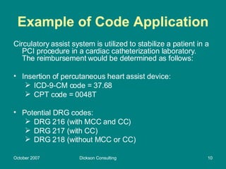 Example of Code Application <ul><li>Circulatory assist system is utilized to stabilize a patient in a PCI procedure in a c...