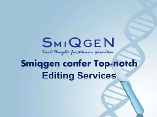 Smiqgen confer Top-notch
Editing Services
 
